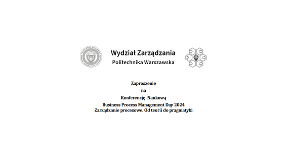 Zaproszenie na Konferencję Naukową pt. „Zarządzanie procesowe. Od teorii do pragmatyki” w dniu 17 maja 2024 r. - tryb online