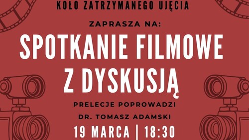 Dyskusyjne spotkanie filmowe Koła Zatrzymanego Ujęcia