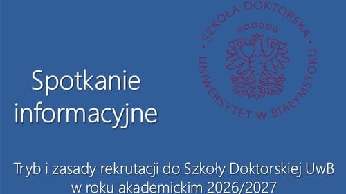 Spotkanie informacyjne nt. Trybu i zasad rekrutacji do Szkoły Doktorskiej UwB w roku akademickim 2026/2027_22 czerwiec 2026 r.