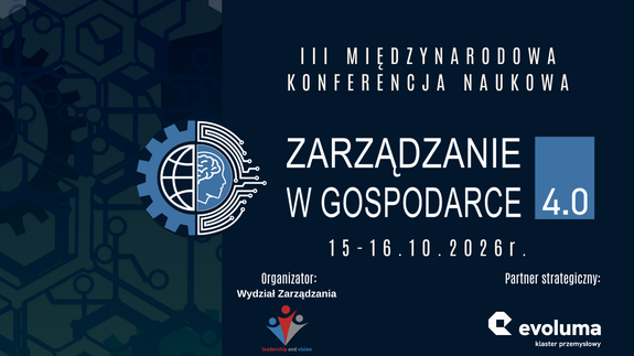 III edycja Międzynarodowej Konferencji Naukowej „Zarządzanie w Gospodarce 4.0”