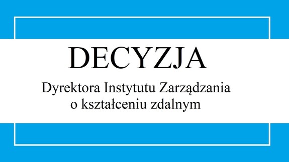 Decyzja Dyrektora Instytutu Zarządzania o kształceniu zdalnym