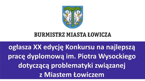 XX edycja Konkursu na najlepszą pracę dyplomową dotyczącą problematyki związanej z Miastem Łowiczem im. Piotra Wysockiego