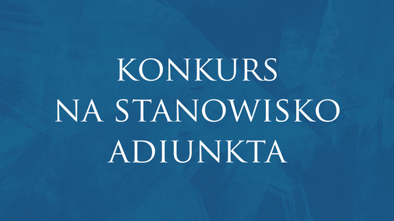 Konkurs na stanowisko ADIUNKTA