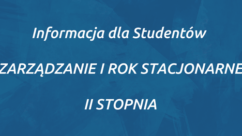 Informacja dla Studentów – ZARZĄDZANIE I ROK STACJONARNE II STOPNIA