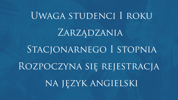 Uwaga studenci I roku Zarządzania Stacjonarnego I stopnia