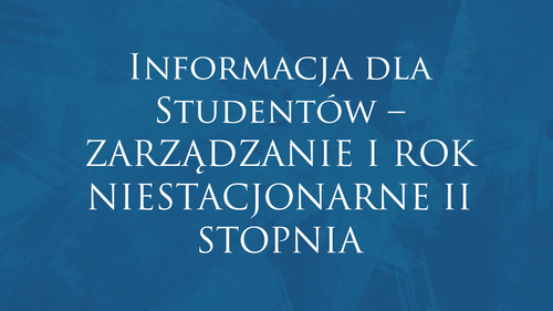 Informacja dla Studentów – ZARZĄDZANIE I ROK NIESTACJONARNE II STOPNIA