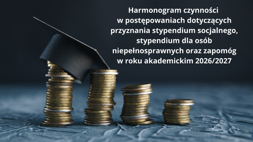 Szczegółowy harmonogram czynności w postępowaniach dotyczących przyznania stypendium socjalnego, stypendium dla osób niepełnosprawnych oraz zapomóg w roku akademickim 2026/2027