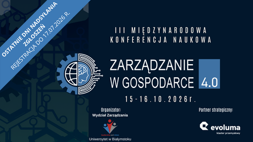 Przedłużona rejestracja - III Międzynarodowa Konferencja Naukowa "Zarządzanie w Gospodarce 4.0"