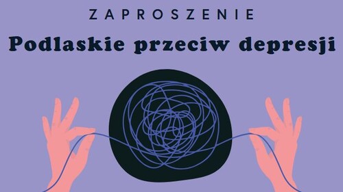 Zaproszenie na Konferencję "Podlaskie przeciw depresji"