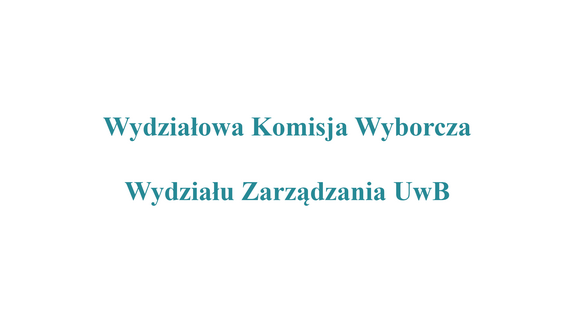 Wydziałowa Komisja Wyborcza  Wydziału Zarządzania UwB - nauczyciele