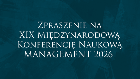 Zpraszenie na XIX Międzynarodową Konferencję Naukową MANAGEMENT 2026
