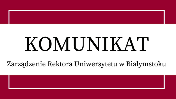 Zarządzenie Rektora w sprawie prowadzenia zajęć dydaktycznych, weryfikacji osiągniętych efektów uczenia się oraz przeprowadzania egzaminów dyplomowych w roku akademickim 2020/2021