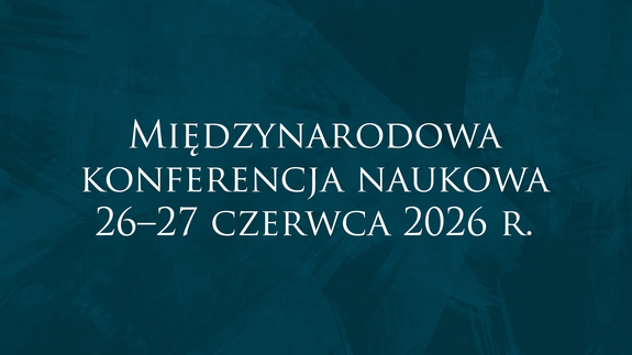 Międzynarodowa konferencja naukowa 26–27 czerwca 2026 r.