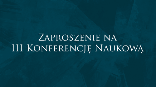 Zaproszenie na III Konferencję Naukową