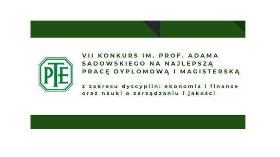 KONKURS NA NAJLEPSZĄ PRACĘ DYPLOMOWĄ I MAGISTERSKĄ NAPISANĄ W OBSZARZE "ZARZĄDZANIE I FINANSE WOBEC WYZWAŃ WSPÓŁCZESNEJ GOSPODARKI"