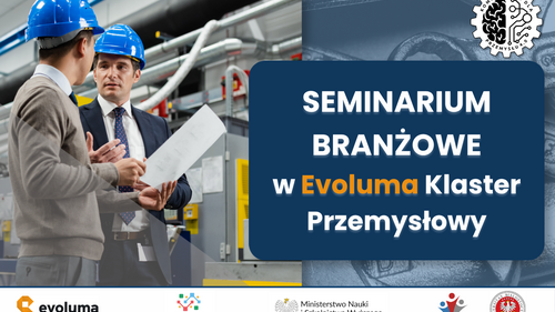 Zapraszamy na seminarium branżowe „Kompetencje dla Przemysłu 4.0” w Evoluma Klaster Przemysłowy